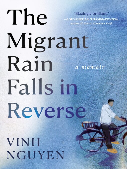Title details for The Migrant Rain Falls in Reverse by Vinh Nguyen - Wait list
